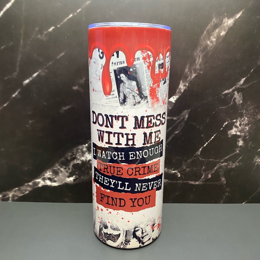 True Crime Newspaper "Don’t Mess With Me" 20oz Tumbler Cup